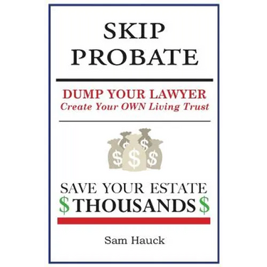 Skip Probate: Dump Your Lawyer Create Your Own Living Trust