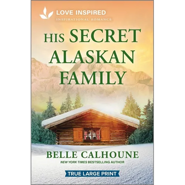 His Secret Alaskan Family: An Uplifting Inspirational Romance