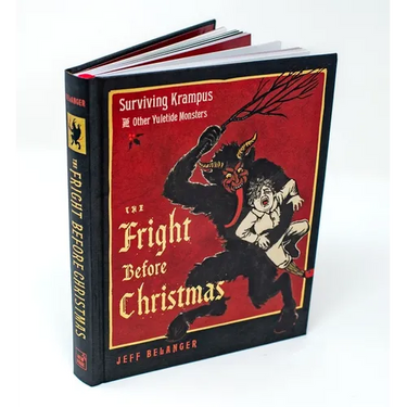 The Fright Before Christmas: Surviving Krampus and Other Yuletide Monsters, Witches, and Ghosts