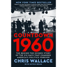 Countdown 1960: The Behind-The-Scenes Story of the 312 Days That Changed America's Politics Forever