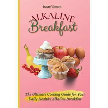 Alkaline Breakfast: The Ultimate Guide for Your Daily Healthy Alkaline Breakfast