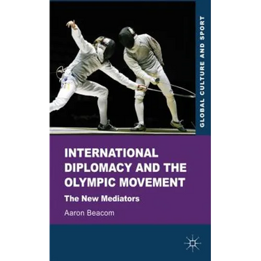International Diplomacy and the Olympic Movement: The New Mediators