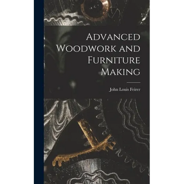 Advanced Woodwork and Furniture Making