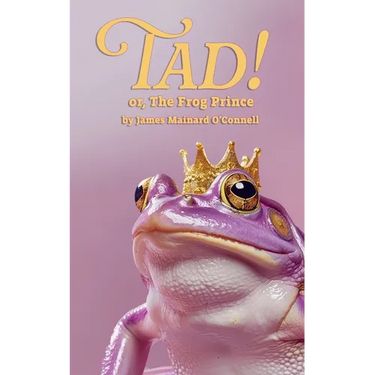 Tad! or, The Frog Prince