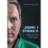 Jason: 1 Stigma: 0: My battle with mental illness at home and in the workplace