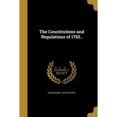 The Constitutions and Regulations of 1762..