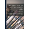The Masterpieces of Claude (1600-1682): Sixty Reproductions of Photographs From the Original Paintings, Affording Examples of the Different Characteri