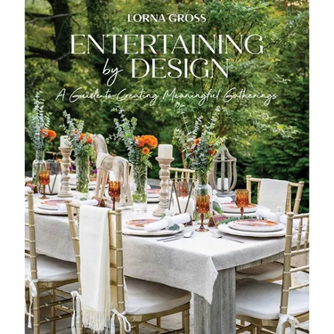 Entertaining by Design: A Guide to Creating Meaningful Gatherings