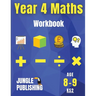 Year 4 Maths Workbook: Addition and Subtraction, Times Tables, Fractions, Measurement, Geometry, Telling the Time and Statistics for 8-9 Year Olds Hom
