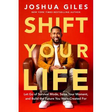 Shift Your Life: Let Go of Survival Mode, Seize Your Moment, and Build the Future You Were Created for