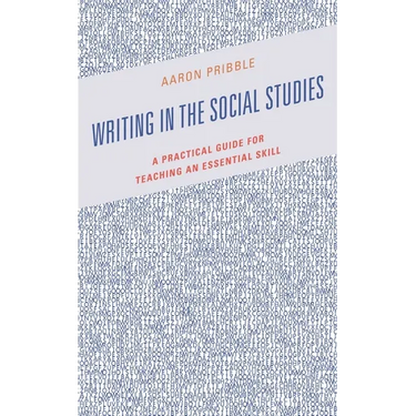 Writing in the Social Studies: A Practical Guide for Teaching an Essential Skill