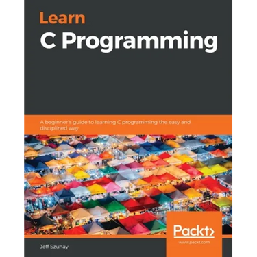 Learn C Programming: A beginner's guide to learning C programming the easy and disciplined way