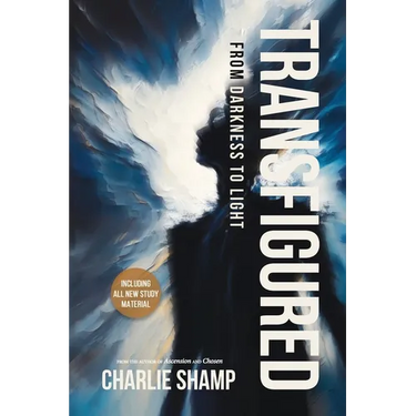 Transfigured: From Darkness to Light