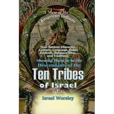 A View of the American Indians: Their General Character, Customs, Language, Public Festivals, Religious Rites, and Traditions: Shewing Them to be the