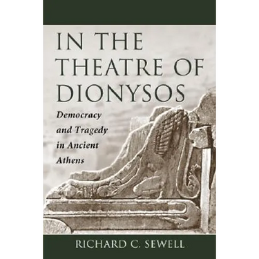 In the Theatre of Dionysos: Democracy and Tragedy in Ancient Athens
