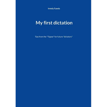 My first dictation: Tips from the "Tippse" for future "dictators"