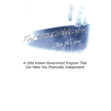Tax Lien Certificates: A Little Known Government Program That Can Make You Financially Independent
