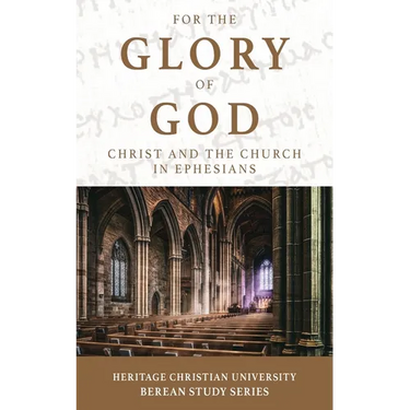 For the Glory of God: Christ and the Church in Ephesians
