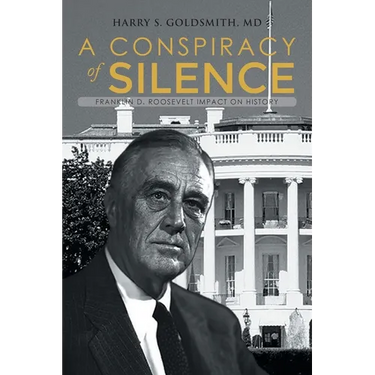 A Conspiracy of Silence: Franklin D. Roosevelt Impact on History