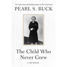 The Child Who Never Grew: A Memoir
