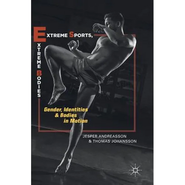 Extreme Sports, Extreme Bodies: Gender, Identities and Bodies in Motion
