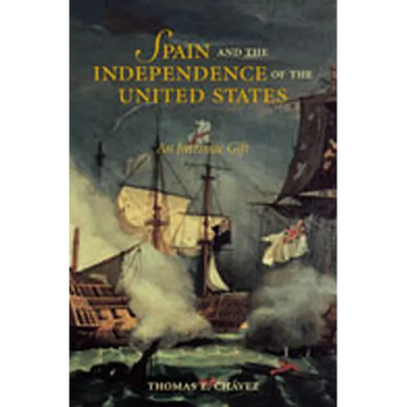 Spain and the Independence of the United States: An Intrinsic Gift: An Intrinsic Gift