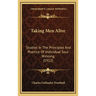 Taking Men Alive: Studies In The Principles And Practice Of Individual Soul Winning (1912)