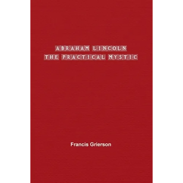 Abraham Lincoln: The Practical Mystic