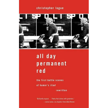 All Day Permanent Red: The First Battle Scenes of Homer's Iliad Rewritten