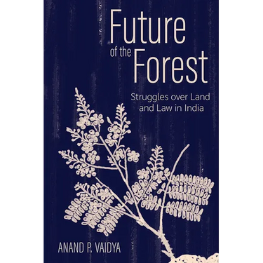 Future of the Forest: Struggles Over Land and Law in India