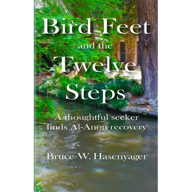 Bird Feet and the Twelve Steps: A thoughtful seeker finds Al-Anon recovery