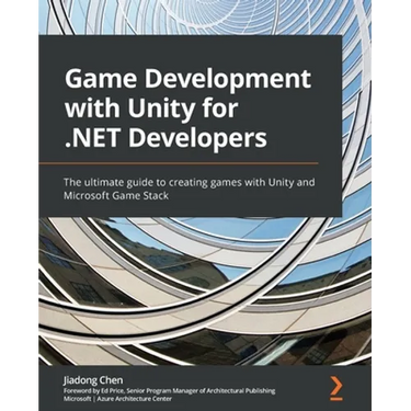 Game Development with Unity for .NET Developers: The ultimate guide to creating games with Unity and Microsoft Game Stack