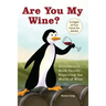 Are You My Wine?: A Children's Book Parody for Adults Exploring the World of Wine
