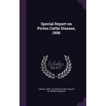 Special Report on Pictou Cattle Disease, 1906
