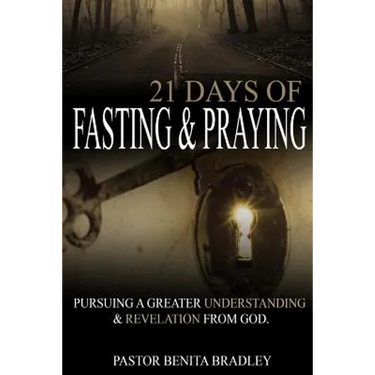 21 Days of Fasting and Praying: Pursuing a Greater Understanding & Revelation from God