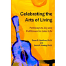 Celebrating the Arts of Living: Pathways to Joy and Fulfillment in Later Life