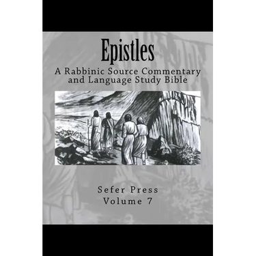 Epistles: A Rabbinic Source Commentary and Language Study Bible Volume 7