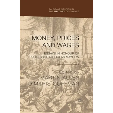 Money, Prices and Wages: Essays in Honour of Professor Nicholas Mayhew