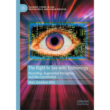 The Right to See with Technology: Recording, Augmented Perception, and the Constitution