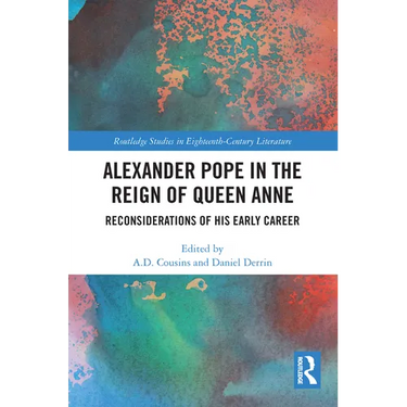 Alexander Pope in The Reign of Queen Anne: Reconsiderations of His Early Career