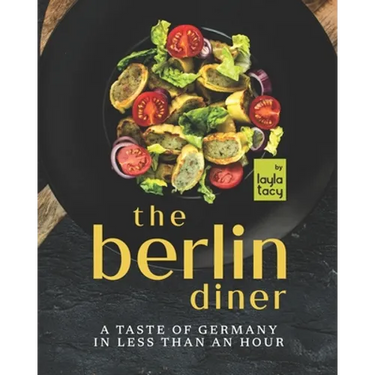 The Berlin Diner: A Taste of Germany in Less than an Hour