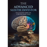 The Advanced Sleuth Investor: Access your brain's hidden info, to take other people's money