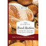 The Ultimate Bread Machine Cooking Guide For Beginners: Simple And Delicious Bread Maker Recipes