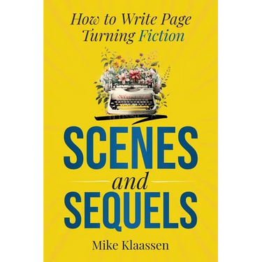 Scenes and Sequels: How to Write Page-Turning Fiction