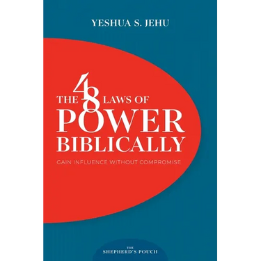 The 48 Laws of Power Biblically: Gain Influence Without Compromise