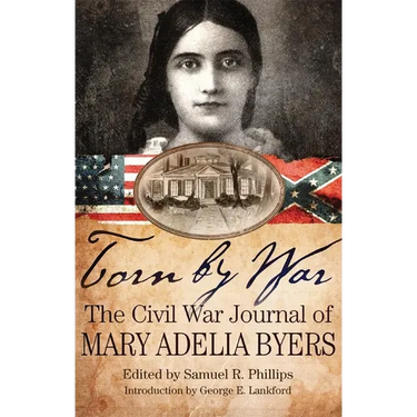 Torn by War: The Civil War Journal of Mary Adelia Byers