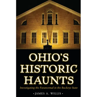 Ohio's Historic Haunts: Investigating the Paranormal in the Buckeye State