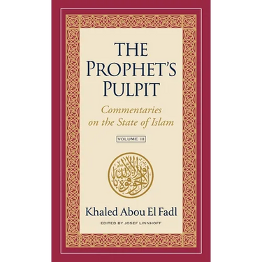 The Prophet's Pulpit: Commentaries on the State of Islam Volume III