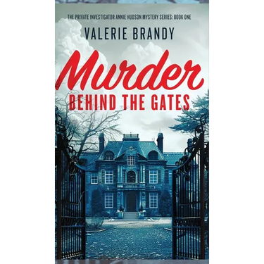 Murder Behind the Gates: The Private Investigator Annie Hudson Mystery Series: Book One