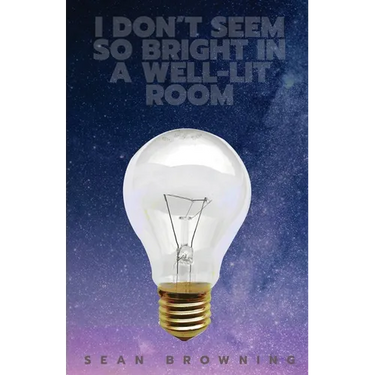I Don't Seem So Bright in a Well-Lit Room
